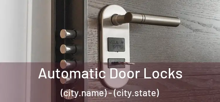  Automatic Door Locks (city.name) - (city.state)